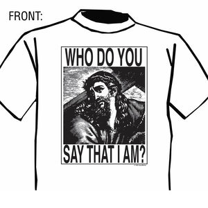 Who Do You Say T Shirt